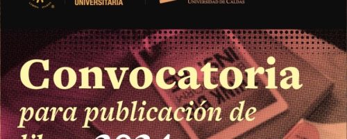 Convocatoria para la publicación de libros con el sello Editorial Universidad de Caldas.